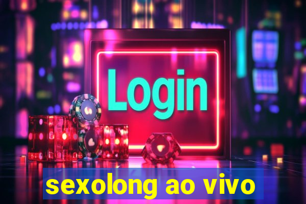 sexolong ao vivo